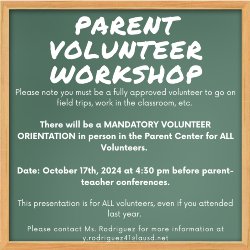 Please note you must be a fully approved volunteer to go on field trips, work in the classroom, etc.   There will be a MANDATORY VOLUNTEER ORIENTATION in person in the Parent Center for ALL Volunteers.   Date: October 17th, 2024 at 4:30 pm before parent-teacher conferences.  This presentation is for ALL volunteers, even if you attended last year. 